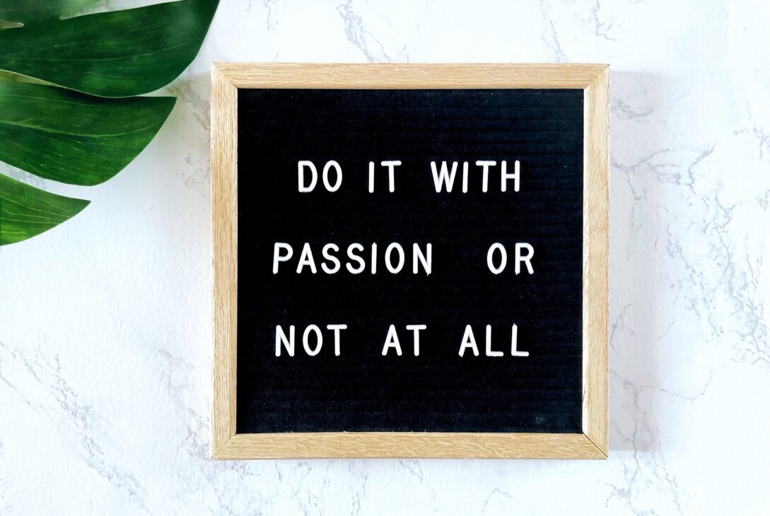 Do it with passion or not at all